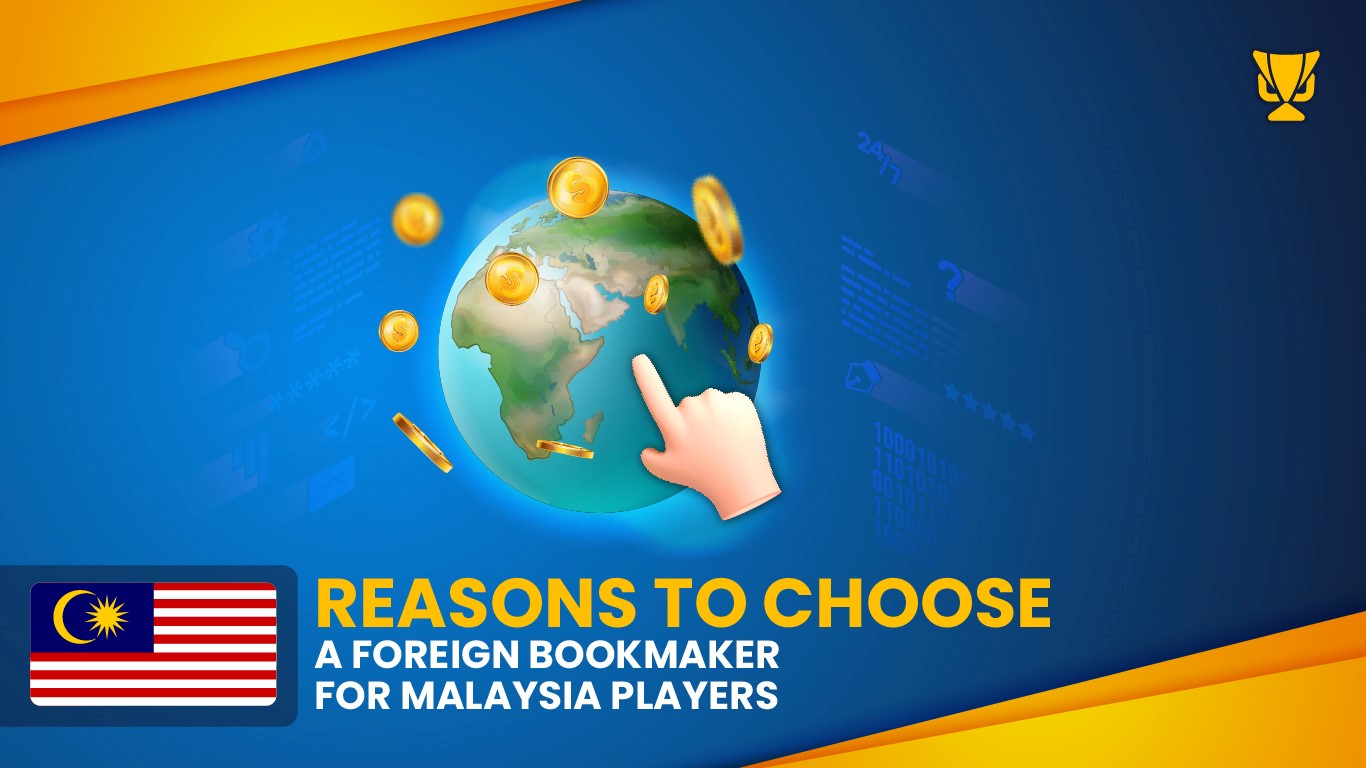Reasons To Choose A Foreign Bookmaker Malaysia