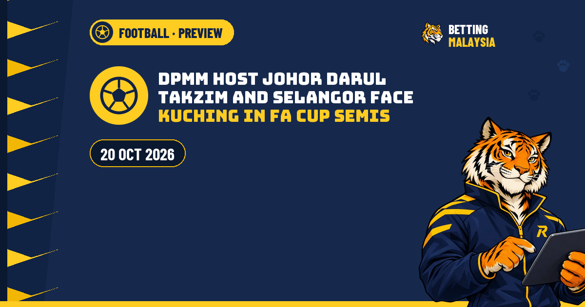DPMM jamu Johor Darul Takzim, Selangor hadapi Kuching dalam separuh akhir Piala FA · 20 Okt 2026 — imej muka depan berita Betting Malaysia