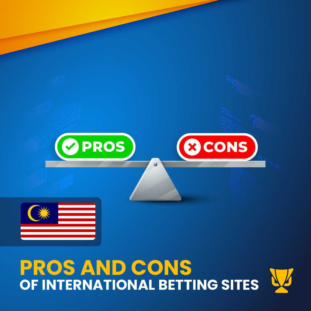 Pros and Cons of International Betting Mobile Malaysia